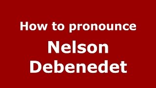 How to pronounce Nelson Debenedet