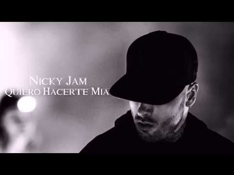 Quiero Hacerte Mia - Nicky Jam