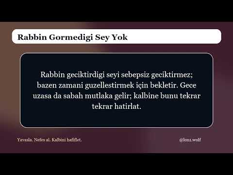 Rabbin Gormedigi Sey Yok
