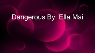 DANGEROUS Lyrics By: Ella Mai