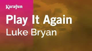 Play It Again - Luke Bryan | Karaoke Version | KaraFun