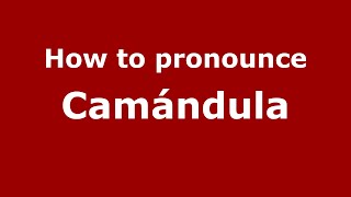 How to pronounce Camándula