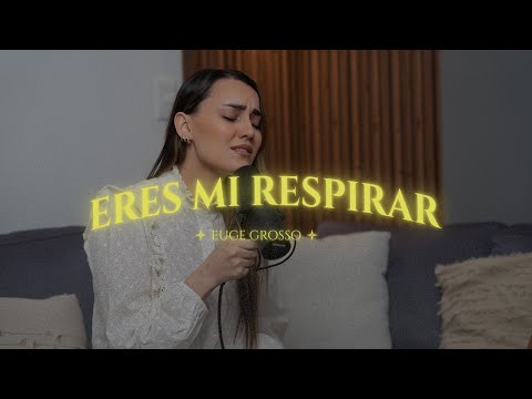 Eres mi Respirar - Euge Grosso | Momentos con Dios