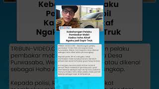 Sebut Motif Pelaku Tak Masuk Akal, Kades Hoho Alkaf Bantah Pernah Telat Bayar Gaji Sopir Truk