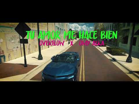 'Omy Alka ft Overflow - Tu Amor Hace Bien (Video Oficial)_HD