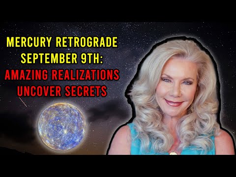 Mercury Retrograde September 9th: Amazing Realizations Uncover Secrets
