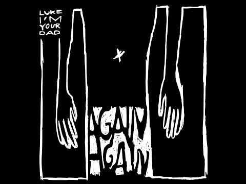 Luke I'm Your Dad - 'Again' Again
