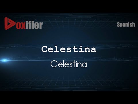 How to Pronounce Celestina (Celestina) in Spanish - Voxifier.com