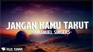 Download lagu Jangan Kamu Takut - Immanuel Singers (Lirik) Lagu Rohani Kristen Terbaru 2024 mp3 Download lagu Jangan Kamu Takut - Immanuel Singers (Lirik) Lagu Rohani Kristen Terbaru 2024 mp3