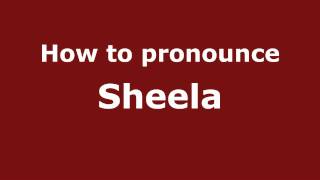 How to pronounce Sheela