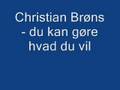 Christian Brøns -du kan gøre hvad du vil