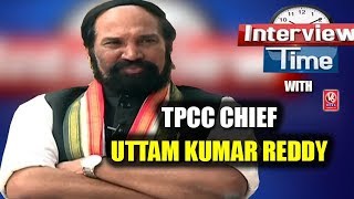 Interview Time With TPCC Chief Uttam Kumar Reddy