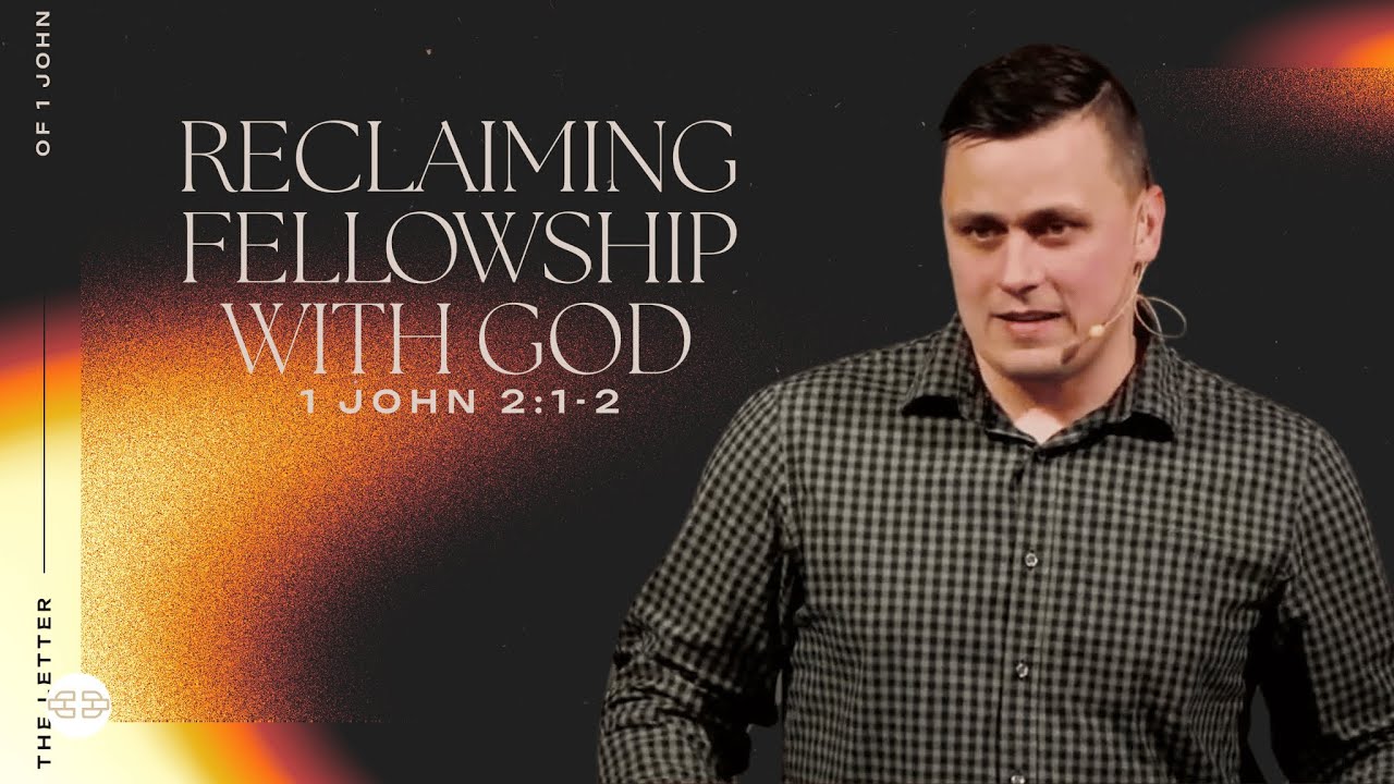 Reclaiming Fellowship with God - 1 John 2:1-2 | Pastor Aleksey Khizhnyak