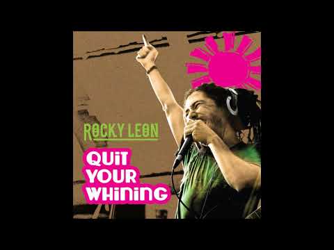 Rocky Leon - Quit Your Whining
