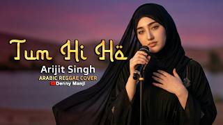 Download lagu Tum Hi Ho - Arijit Singh (Arabic Reggae Cover) | Lagu India Baper Jadi Asyik Banget! 🇮🇳🐪 mp3