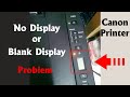 Canon Blank Display Problem l Display not Working/Showing l No Display in Canon Printer G Series