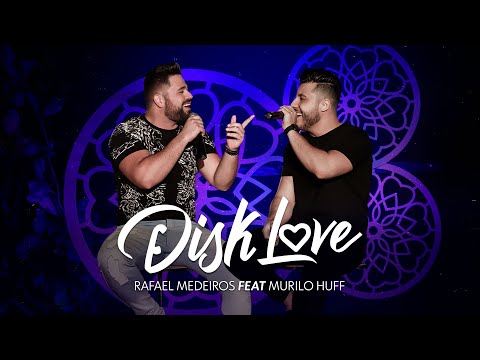 Rafael Medeiros & Murilo Huff - Disk Love (Clipe Oficial)