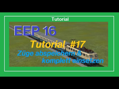 EEP 16 - Züge abspeichern & komplett auf die Anlage setzen