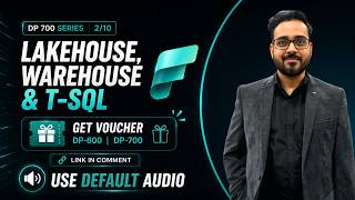 DP-700 Microsoft Fabric Training | Episode 2: Lakehouse, Warehouse & T-SQL