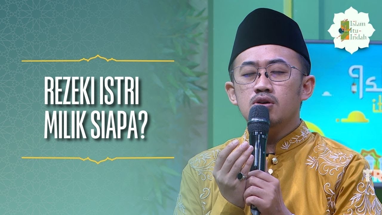 Rezeki Istri Milik Siapa? - ISLAM ITU INDAH (24/5/26) P4