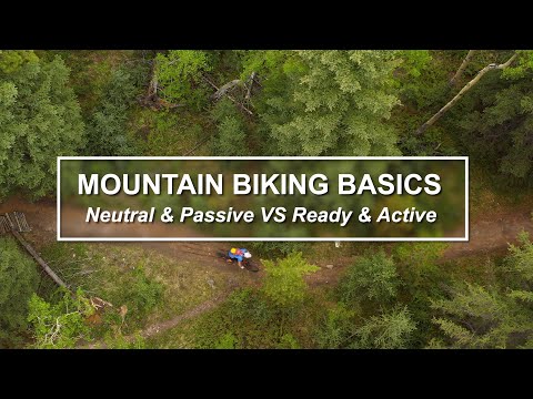 Mountain Bike Basics #6: Neutral & Passive VS Ready & Active