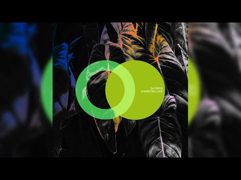 DA FRESH - SYMMETRIC LOVE (AREA VERDE)