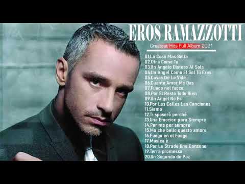 The Best Of ErosRamazzotti Songs - ErosRamazzotti Greatest Hits Full Album