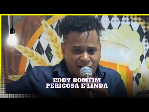 Eddy Bomfim-Perigosa  e linda