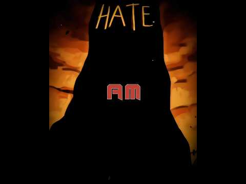 AM | I Have No Mouth And I Must Scream