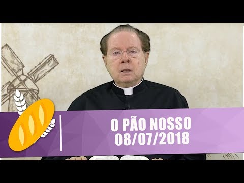 O PÃO NOSSO - 08/07/18