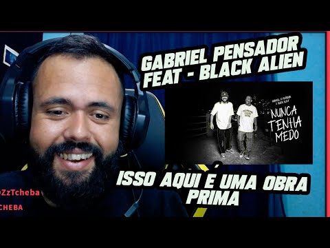 TCHEBA REAGINDO - Gabriel O Pensador, Black Alien - Nunca Tenha Medo