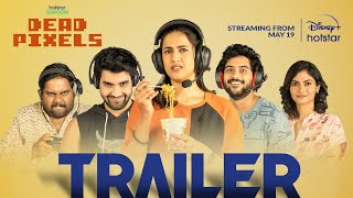 Hotstar Specials Dead Pixels | Hindi Trailer | May 19th | DisneyPlus Hotstar