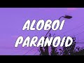 Aloboi Paranoid Just Raw Lyrics Emptied Your Heart Viral Tiktok Song