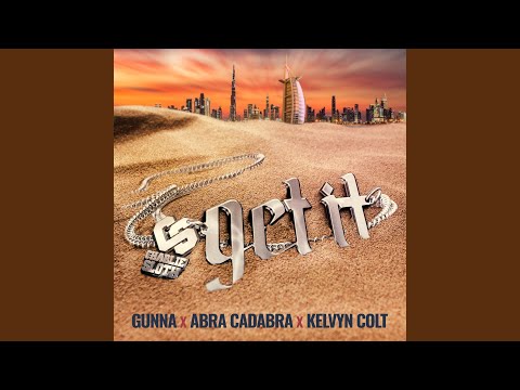 Get It (feat. Gunna, Abra Cadabra & Kelvyn Colt)