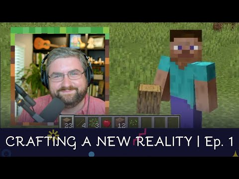 Exploring Our Resources | Crafting a New Reality | Episode 1