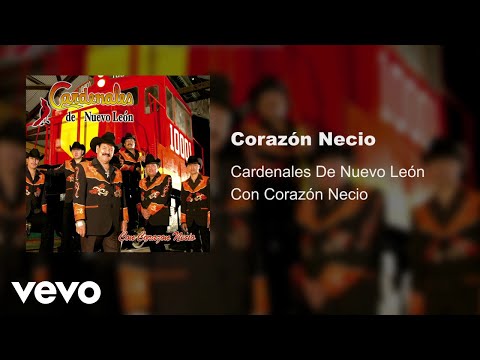 Cardenales De Nuevo León - Corazón Necio (Audio)