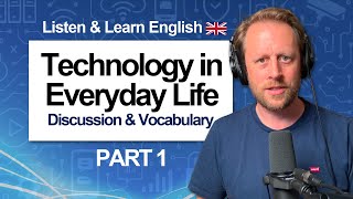 Technology in Everyday Life (Part 1) 👨‍💻 The Choices We Make / Topic Discussion & Vocabulary [946]