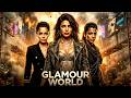 GLAMOUR WORLD Full Movie Hindi Dubbed Priyanka Chopra Kangana Ranaut Fashion Drama Movie