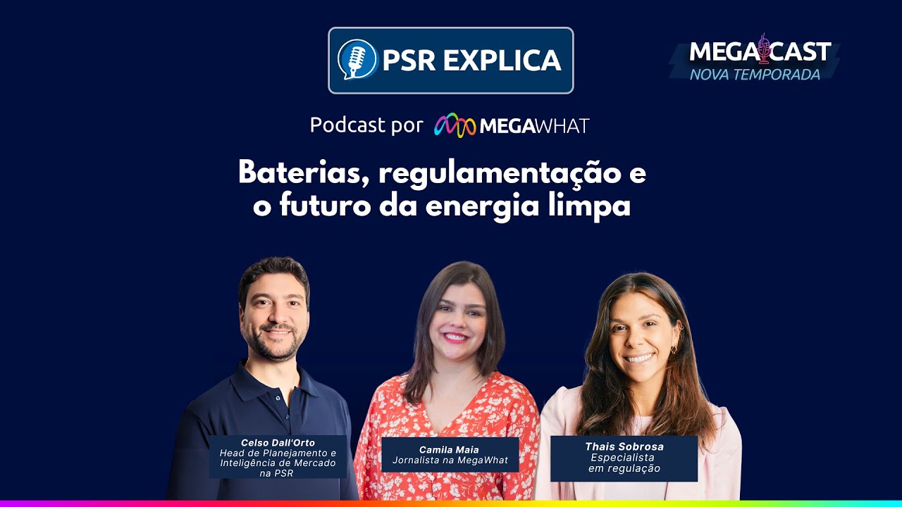 #03 - Baterias, regulamentação e o futuro da energia limpa - PSR explica na MegaWhat