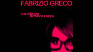 Fabrizio Greco - Una volta sola fermando il tempo -