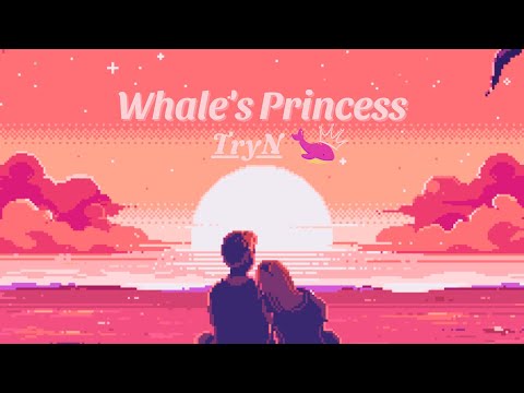 Whale's Princess - TryN  ( prod. Chillin’K )