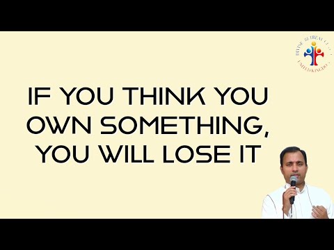 If you think you own something, you will lose it - Fr Joseph Edattu VC