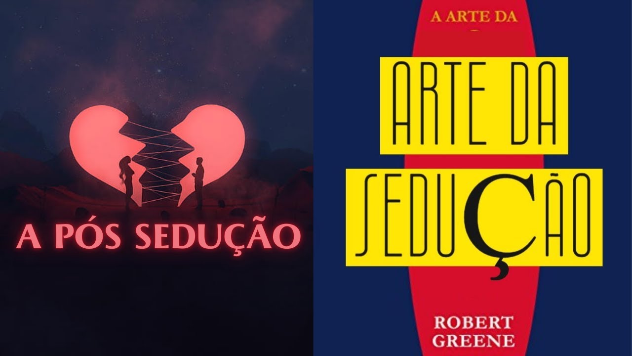 O lado OBSCURO da Arte da Sedução de Robert Greene: cuidado com os efeitos posteriores !