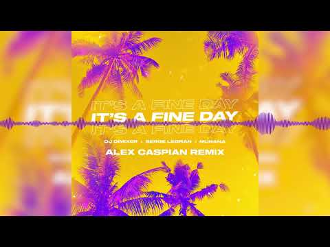 DJ DimixeR, Serge Legran, MURANA - It’s a Fine Day (Alex Caspian Remix)