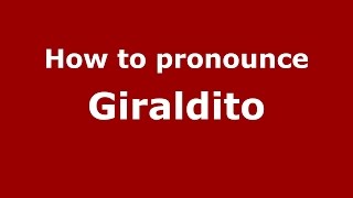 How to pronounce Giraldito