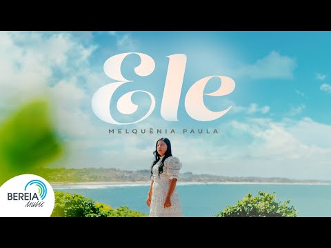 Melquênia Paula | Ele [Clipe Oficial]