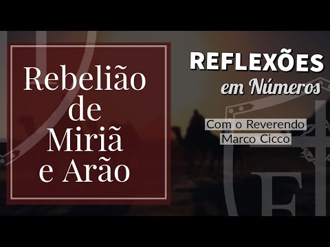 Reflexões em Números | Rebelião de Miriã e Arão