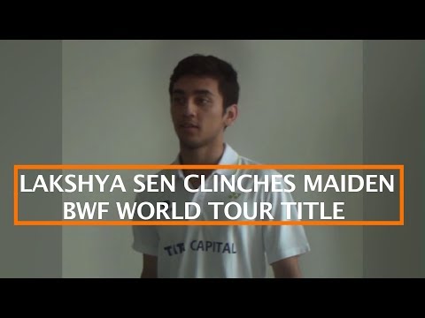 LAKSHYA SEN CLINCHES MAIDEN BWF WORLD TOUR TITLE