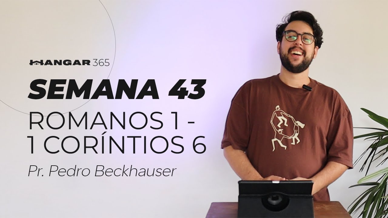 Hangar 365 | Semana 43 | Romanos 01 - 1Coríntios 06