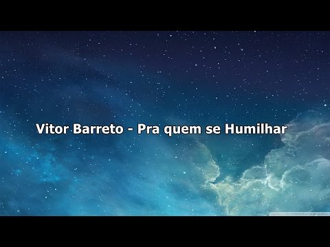 Vitor Barreto - Pra quem se Humilhar ( Com Letra )
